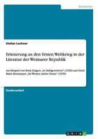 Erinnerung an den Ersten Weltkrieg in der Literatur der Weimarer Republik: Am Beispiel von Ernst Jüngers „In Stahlgewittern" (1920) und Erich Maria ... Westen nichts Neues" (1929) 3656510563 Book Cover