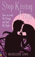 Stop Kissing Frogs: How to Avoid Mr Wrong and Find Mr Right 0273730525 Book Cover
