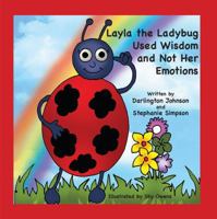 Layla the Ladybug Used Wisdom and Not Her Emotions 0692595635 Book Cover