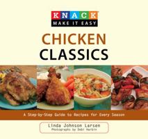 Knack Chicken Classics: A Step-by-Step Guide to Favorites for Every Season (Knack: Make It easy) 1599216175 Book Cover