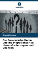 Die Europäische Union und die Migrationskrise: Herausforderungen und Chancen (German Edition) 6206144038 Book Cover