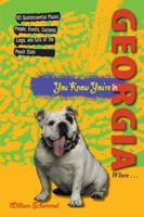 You Know You're in Georgia When...: 101 Quintessential Places, People, Events, Customs, Lingo, and Eats of the Peach State (You Know You're In Series) 0762741317 Book Cover