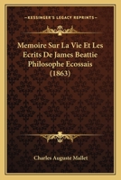 Memoire Sur La Vie Et Les Ecrits De James Beattie Philosophe Ecossais (1863) 1120419247 Book Cover