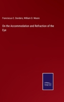 On the Accommodation and Refraction of the Eye 3752584424 Book Cover