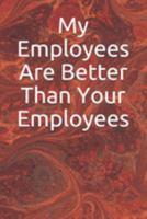 My Employees Are Better Than Your Employees 1691927031 Book Cover