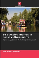 Se o Axolotl morrer, a nossa cultura morre (Portuguese Edition) 6208017505 Book Cover