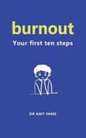 Burnout: Your First Ten Steps 0648571009 Book Cover