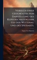 Versuch einer geognostischen Darstellung des Kupferschiefergebirges der Wetterau und des Spessarts. (German Edition) 1023941392 Book Cover