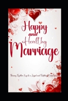 Happy and healthy marriage: Thriving Together, Keys to a Joyful and Fulfilling Marriage B0D5M23FPN Book Cover