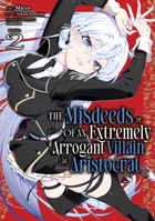 The Misdeeds of an Extremely Arrogant Villain Aristocrat (Manga) Vol. 2 B0H9GTD86F Book Cover