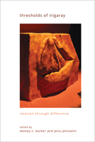 Thresholds of Irigaray: Relation Through Difference (Suny Gender Theory) B0G42ZMTJ1 Book Cover