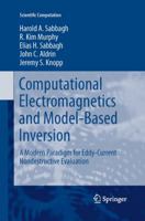 Computational Electromagnetics and Model-Based Inversion: A Modern Paradigm for Eddy-Current Nondestructive Evaluation 1441984283 Book Cover