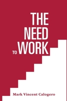 The Need to Work: an American Anthem 198192373X Book Cover
