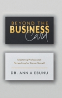 Beyond the Business Card: Mastering Professional Networking for Career Growth 1038359856 Book Cover