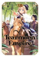 Tearmoon Empire: Volume 13 (Light Novel) 1718374526 Book Cover