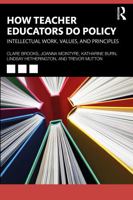 How Teacher Educators do Policy: Intellectual work, values and principles 1032766107 Book Cover