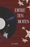Entre tes notes (French Edition) B0GRPL5YPH Book Cover