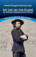 My Life on the Plains: Or Personal Experiences With the Indians 080611357X Book Cover