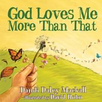God Loves Me More Than That (Dandilion Rhymes) 1400073162 Book Cover