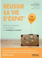 réussir sa vie d'expat ; s'épanouir à l'étranger en développant son intelligence nomade 2212563248 Book Cover