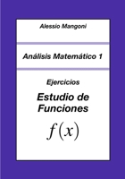 Análisis Matemático 1: Ejercicios Estudio de Funciones (Spanish Edition) B0FRRFR8TF Book Cover