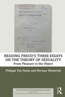 Reading Freud's Three Essays on the Theory of Sexuality: From Pleasure to the Object 0367364301 Book Cover