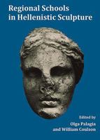 Regional Schools in Hellenistic Sculpture 1785705458 Book Cover