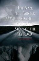 The Nazi, the Painter and the Forgotten Story of the SS Road 1861899092 Book Cover