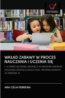 Wklad Zabawy W Proces Nauczania I Uczenia SiĘ 6202725834 Book Cover