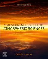 Statistical Methods in the Atmospheric Sciences (Volume 100) 0127519653 Book Cover