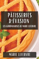 Pâtisseries d'Évasion: Les Gourmandises de Marie Lefebvre (French Edition) 1835860826 Book Cover