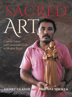Sacred Art: Catholic Saints and Candomble Gods in Modern Brazil 0253032059 Book Cover