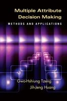 Multiple Attribute Decision Making: Methods and Applications 1439861579 Book Cover