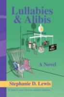 Lullabies & Alibis 1436325854 Book Cover