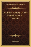 A Child's History Of The United States V2 0548635854 Book Cover