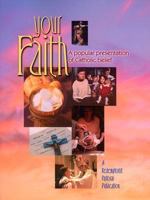 Your Faith: A Popular Presentation of Catholic Belief 0764809881 Book Cover