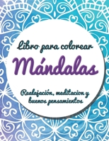 Libro para colorear mándalas: Libro o libreta de colorear para el manejo del estrés, meditar, aumentar la espiritualidad, los buenos pensamientos y B0884C7TXP Book Cover