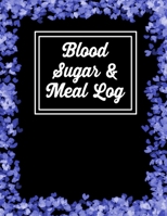 Blood sugar & Meal Log: Diabetes Tracking Journal Food Diet dairy to track Meals at Breakfast, Lunch, Dinner, Bed Before (diabetes log book) 1660846935 Book Cover