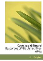 Geology and Mineral Resources of the James River Valley 1010037005 Book Cover