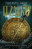 ITZALKU (THE PIPIL SAGA) B0BHT2LD2C Book Cover