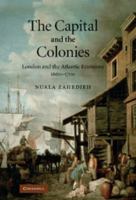The Capital and the Colonies: London and the Atlantic Economy, 1660-1700 0521514231 Book Cover