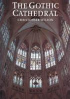 The Gothic Cathedral: The Architecture of the Great Church 1130-1530 0500276811 Book Cover