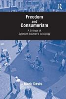 Freedom and Consumerism: A Critique of Zygmunt Bauman's Sociology 0754672719 Book Cover