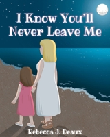I Know You'll Never Leave Me B0F3B7GV2S Book Cover