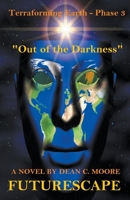 Terraforming Earth - Phase 3: "Out of the Darkness" B0BKJ944Y4 Book Cover