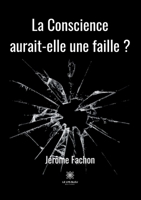 La Conscience aurait-elle une faille ? B0BGYYGRBS Book Cover