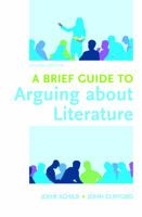 A Brief Guide to Arguing about Literature 1319035302 Book Cover