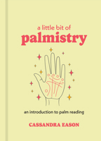 A Little Bit of Palmistry: An Introduction to Palm Reading 1454932252 Book Cover