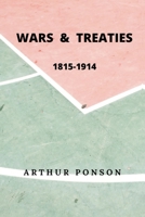 Wars & Treaties, 1815-1914 1248888944 Book Cover