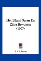 Het Eiland Seran En Zijne Bewoners (1907) 1161196013 Book Cover